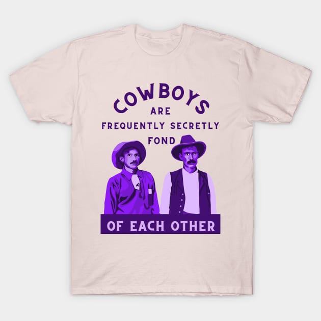 Cowboys are Frequently Secretly Fond of Each Other T-Shirt by Slightly Unhinged